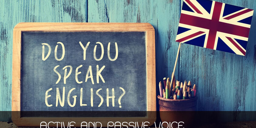 ACTIVE AND PASSIVE VOICE