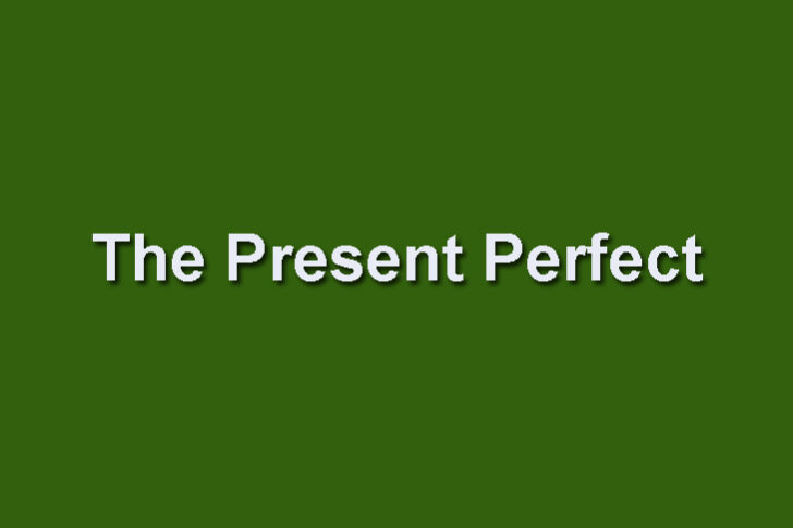 The Present Perfect
